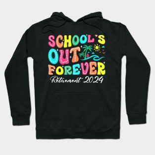 School's Out Forever Retirement 2024 Hoodie